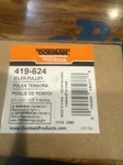 Dorman 419-624, Accessory Drive Belt Idler Pulley New. Price: $24.00.