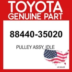 Toyota Genuine 88440-35020 Pulley Assy Idle 8844035020 Oem New. Price: $88.20.